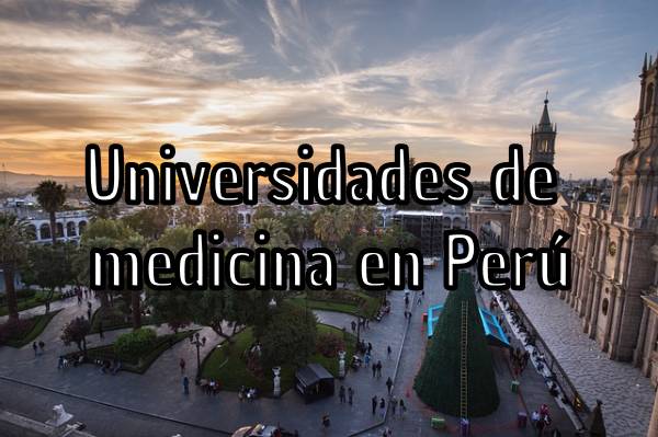 Universidades privadas y públicas de medicina en Perú