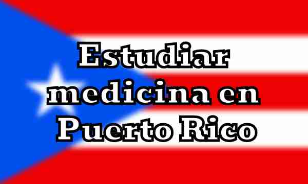 Estudiar grado de medicina en Puerto Rico