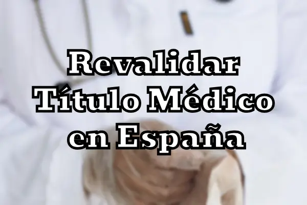 Revalidar título médico en España